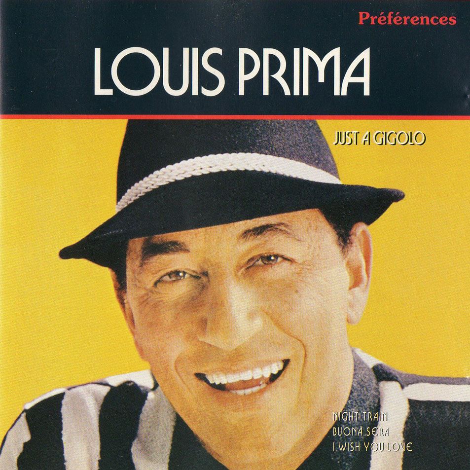 Луи прима. Луис Прима фото. Louis prima обложка альбома. Just a Gigolo Луи Прима.